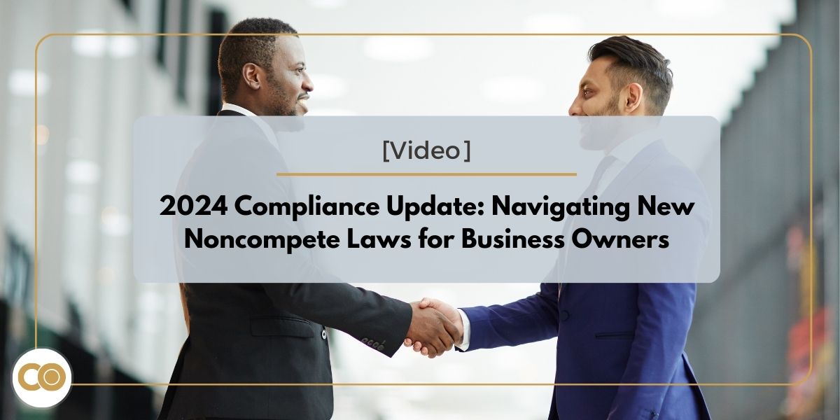 2024 Compliance: New Noncompete Laws for Business Owners