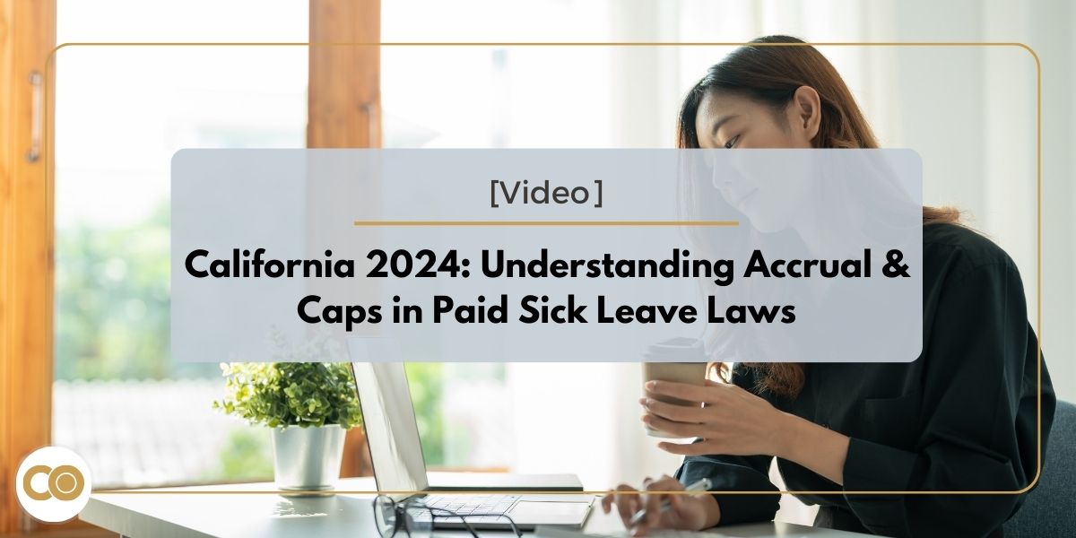 California 2024: Understanding Accrual & Caps in Paid Sick Leave Laws