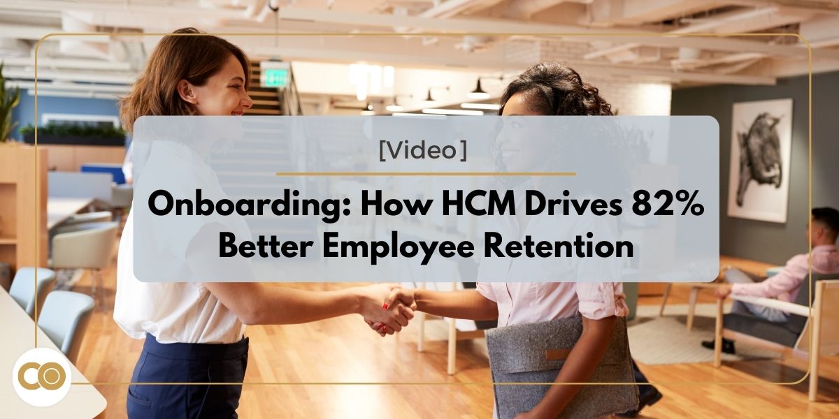 Onboarding: How HCM Drives 82% Better Employee Retention