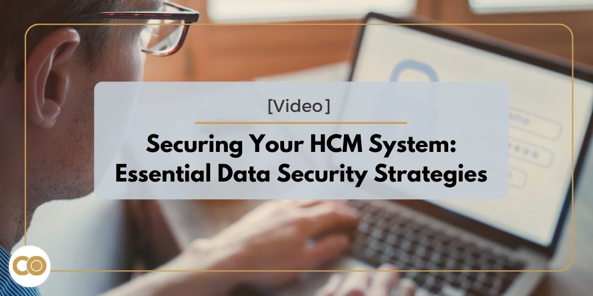 Securing Your HCM System: Essential Data Security Strategies