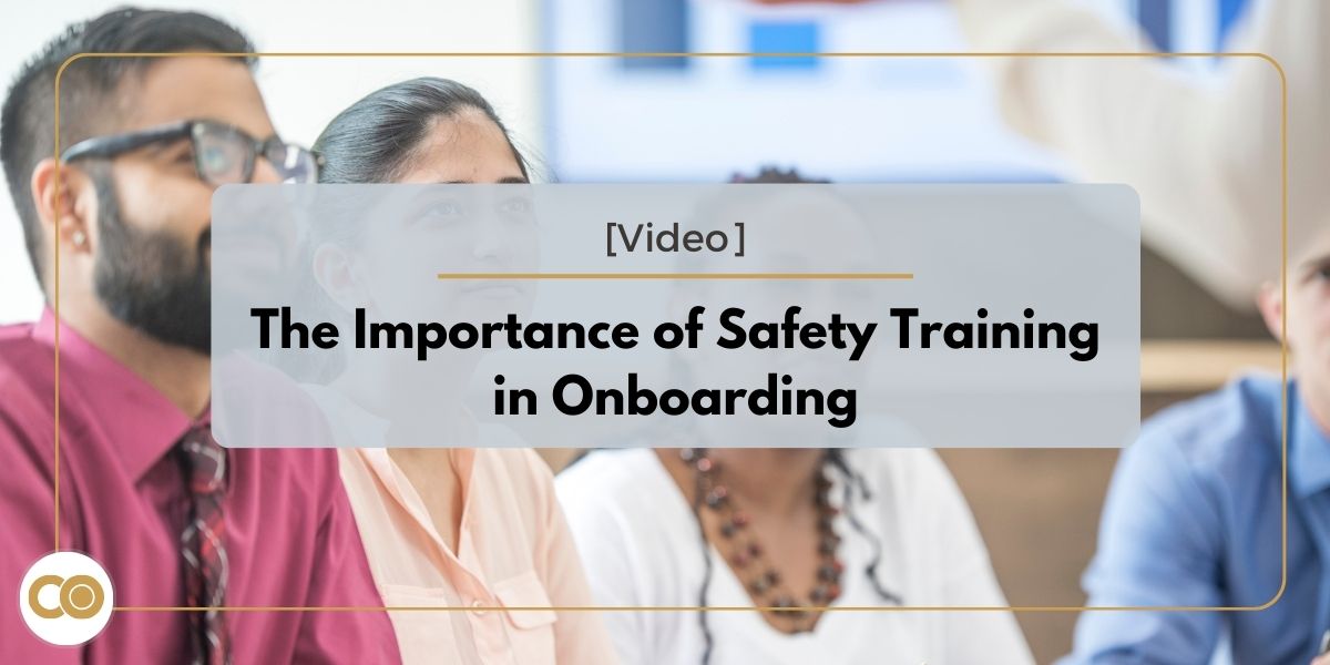 [Video] The Importance of Safety Training in Onboarding